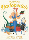 Madame Badobedah By Sophie Dahl, Lauren O'Hara (Illustrator) Cover Image