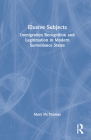 Elusive Subjects: Immigrant Recognition and Legitimation in Modern Surveillance States By Mary McThomas Cover Image