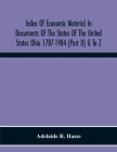 Index Of Economic Material In Documents Of The States Of The United States Ohio 1787-1904 (Part Ii) G To Z; Prepared For The Department Of Economics A Cover Image