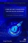 Cyber Security Innovation for the Digital Economy: A Case Study of the Russian Federation (Security and Digital Forensics) Cover Image