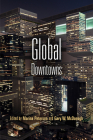 Global Downtowns (City in the Twenty-First Century) By Marina Peterson (Editor), Gary McDonogh (Editor) Cover Image