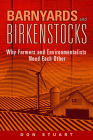 Barnyards and Birkenstocks: Why Farmers and Environmentalists Need Each Other By Don Stuart Cover Image