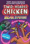 Two-Headed Chicken: Beak to the Future By Tom Angleberger, Tom Angleberger (Illustrator) Cover Image