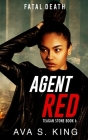 Agent Red- Fatal Death (Teagan Stone Book 6) By Ava S. King Cover Image