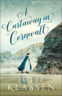 A Castaway in Cornwall By Julie Klassen Cover Image