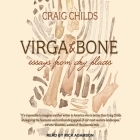 Virga & Bone Lib/E: Essays from Dry Places By Craig Childs, Rick Adamson (Read by) Cover Image