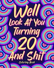Well Look at You Turning 20 and Shit Coloring Book, By Paperland Cover Image