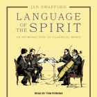 Language of the Spirit: An Introduction to Classical Music Cover Image
