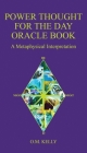 Power Thought For The Day Oracle Book: A Metaphysical Interpretation By O. M. Kelly Cover Image