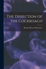 The Dissection of the Cockroach By Richard Henry 1883- Whitehouse Cover Image
