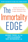 The Immortality Edge: Realize the Secrets of Your Telomeres for a Longer, Healthier Life By Michael Fossel, Greta Blackburn, Dave Woynarowski Cover Image