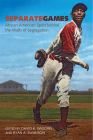 Separate Games: African American Sport behind the Walls of Segregation (Sport, Culture, and Society) By David K. Wiggins (Editor), Ryan Swanson (Editor) Cover Image