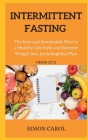 Intermittent Fasting: The Easy and Sustainable Way to a Healthy Life Style and Extreme Weight loss, Including Meal Plan (9 BOOK OF 12) Cover Image