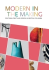 Modern in the Making: Post-War Craft and Design in British Columbia By Daina Augaitis, Allan Collier, Michelle McGeough Cover Image