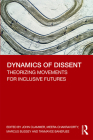 Dynamics of Dissent: Theorizing Movements for Inclusive Futures By John Clammer (Editor), Meera Chakravorty (Editor), Marcus Bussey (Editor) Cover Image