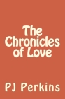The Chronicles of Love By Pj Roosevelt Perkins Cover Image