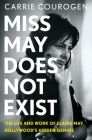Miss May Does Not Exist: The Life and Work of Elaine May, Hollywood’s Hidden Genius By Carrie Courogen Cover Image
