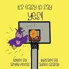 it's Easy to Say Yes! By Ashley Molnar, Austen Tarabay (Illustrator) Cover Image