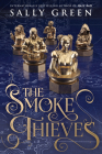 The Smoke Thieves By Sally Green Cover Image
