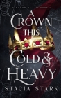 A Crown This Cold and Heavy By Stacia Stark Cover Image
