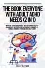 The Book Everyone With Adult ADHD Needs (2 in 1): Written For Neurodiverse Men & Women To Stay Organized, Succeed In Relationships, Work & At Home & E Cover Image