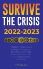 Survive the crisis!: 2022-2023 Investing: Profitable, Inflation-proof strategies for beginners to Invest in, and Trade with Cryptocurrencie By Defi Media House Cover Image