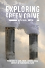 Exploring Green Crime: Introducing the Legal, Social and Criminological Contexts of Environmental Harm By Matthew Hall Cover Image