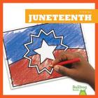 Juneteenth (Juneteenth) (Fiestas (Holidays)) By R. J. Bailey Cover Image