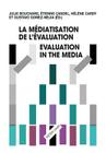 La Médiatisation de l'Évaluation/Evaluation in the Media By Julie Bouchard (Editor), Étienne Candel (Editor), Hélène Cardy (Editor) Cover Image