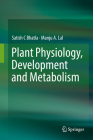 Plant Physiology, Development and Metabolism By Satish C. Bhatla, Manju A. Lal Cover Image