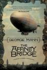 The Affinity Bridge: A Newbury & Hobbes Investigation By George Mann Cover Image