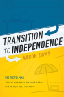 Transition to Independence: Use the T2i Plan to Live and Work on Your Terms in the New Idea Economy Cover Image