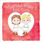 Mama's Heart Fits Two By Denise Carkhuff, Amy Javorsky Cover Image