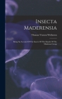 Insecta Maderensia: Being An Account Of The Insects Of The Islands Of The Madeiran Group By Thomas Vernon Wollaston Cover Image