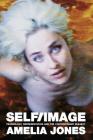Self/Image: Technology, Representation, and the Contemporary Subject By Amelia Jones Cover Image
