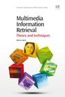 Multimedia Information Retrieval: Theory and Techniques (Chandos Information Professional) Cover Image