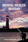 Mental Health Mayday: A Firefighter's Survival Guide from Recruit through Retirement By Gregg Bagdade Cover Image