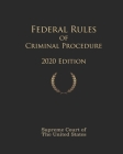 Federal Rules of Criminal Procedure 2020 Edition By Odessa Publishing (Editor), Supreme Court of The United States Cover Image