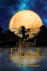 A Legend of Elkapella By J. B. Mounteer Cover Image