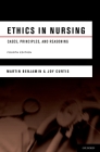Ethics in Nursing: Cases, Principles, and Reasoning By Martin Benjamin, Joy Curtis Cover Image