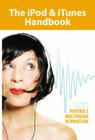 The iPod & iTunes Handbook: The Complete Guide to the Portable Multimedia Revolution Cover Image