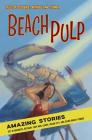 Beach Pulp: Amazing Stories Set in Rehoboth, Bethany, Cape May, Lewes, Ocean City, and Other Beach Towns By Nancy Sakaduski (Editor) Cover Image