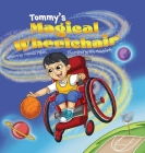 Tommy's Magical Wheelchair By Yolanda J. Pigatt, Art Mawhinney (Illustrator) Cover Image