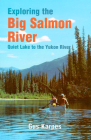 The Big Salmon River By Gus Karpes Cover Image