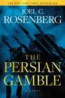 The Persian Gamble: A Marcus Ryker Series Political and Military Action Thriller: (Book 2) By Joel C. Rosenberg Cover Image