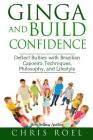 Ginga and Build Confidence: Deflect Bullies with Capoeira Techniques, Philosophy, and Lifestyle Cover Image