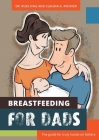 Breastfeeding for Dads: The guide for truly hands-on fathers Cover Image