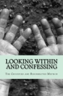Looking Within and Confessing: The Crucified and Resurrected Method By John T. Madden Cover Image