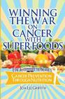 Winning The War On Cancer With SuperFoods: Cancer Prevention Through Nutrition Cover Image