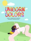 Unicorn Colors By Angela Davis Hazelray, Kenady Kitchen (Illustrator) Cover Image